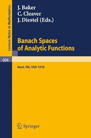 Image du vendeur pour Banach Spaces of Analytic Functions. : Proceedings of the Pelzczynski Conference Held at Kent State University, July 12-16, 1976. mis en vente par GreatBookPrices