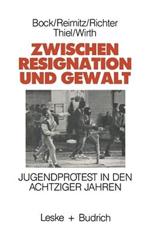 Immagine del venditore per Zwischen Resignation Und Gewalt : Jugendprotest in Den Achtziger Jahren -Language: german venduto da GreatBookPrices
