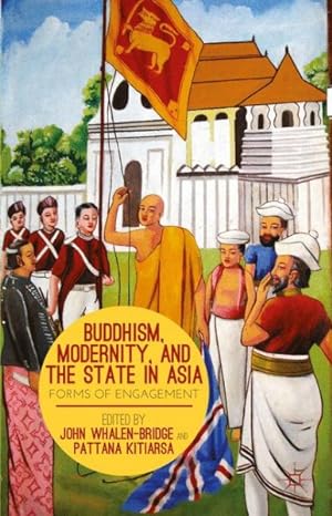 Image du vendeur pour Buddhism, Modernity, and the State in Asia : Forms of Engagement mis en vente par GreatBookPrices
