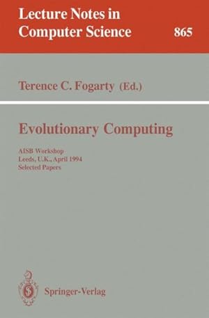 Seller image for Evolutionary Computing : Aisb Workshop, Leeds, U.k., April 11 - 13, 1994. Selected Papers for sale by GreatBookPrices