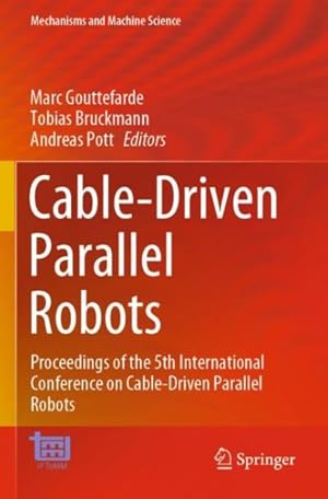 Immagine del venditore per Cable driven Parallel Robots : Proceedings of the 5th International Conference on Cable-driven Parallel Robots venduto da GreatBookPrices