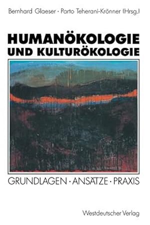 Seller image for Humankologie Und Kulturkologie : Grundlagen - Anstze - Praxis -Language: german for sale by GreatBookPrices
