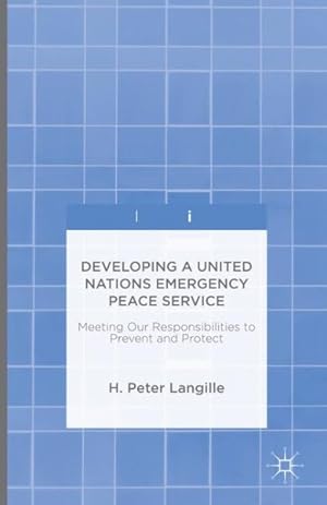 Seller image for Developing a United Nations Emergency Peace Service : Meeting Our Responsibilities to Prevent and Protect for sale by GreatBookPrices