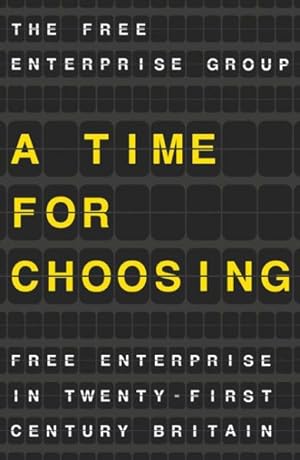 Imagen del vendedor de Time for Choosing : Free Enterprise in Twenty-First Century Britain a la venta por GreatBookPrices