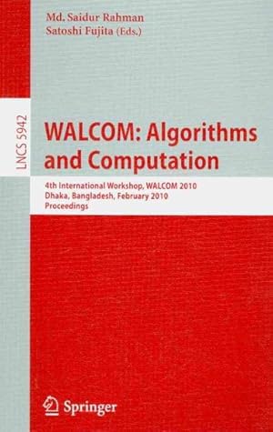 Bild des Verkufers fr WALCOM: Algorithms and Computation : 4th International Workshop, WALCOM 2010, Dhaka, Bangladesh, February 10-12, 2010, Proceedings zum Verkauf von GreatBookPrices