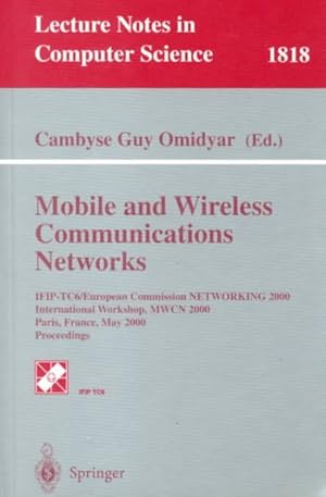 Seller image for Mobile and Wireless Communications Networks : Ifip- Tc6/European Union Networking 2000 International Workshop, Mwcn 2000 : Paris, France, May 16-17, 2000 Proceedings for sale by GreatBookPrices