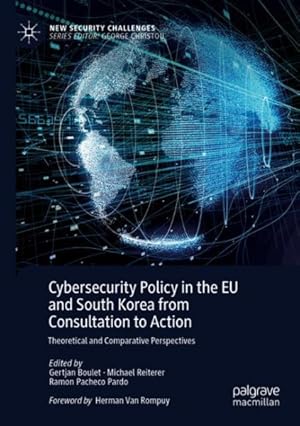 Seller image for Cybersecurity Policy in the Eu and South Korea from Consultation to Action : Theoretical and Comparative Perspectives for sale by GreatBookPrices