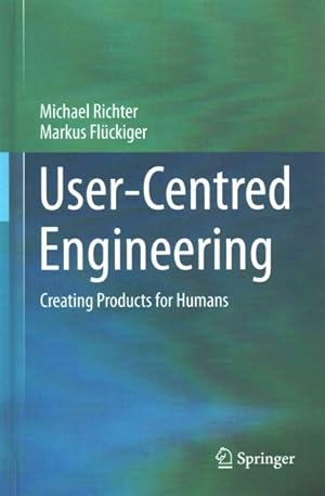 Seller image for User-Centred Engineering : Creating Products for Humans for sale by GreatBookPrices