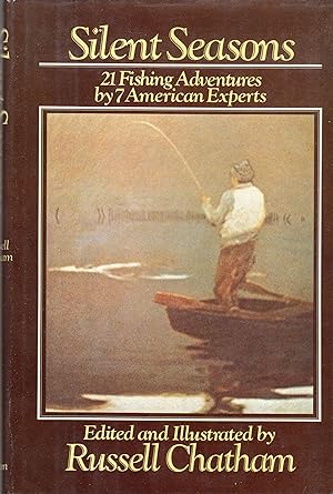Silent Seasons: 21 Fishing Adventures by 7 American Experts (SIGNED)
