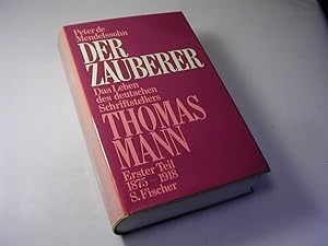 Bild des Verkufers fr Der Zauberer : das Leben des deutschen Schriftstellers Thomas Mann - Erster Teil: 1875 - 1918 zum Verkauf von Antiquariat Fuchseck