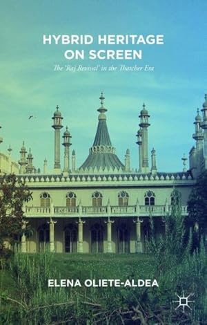 Seller image for Hybrid Heritage on Screen : The Raj Revival in the Thatcher Era for sale by GreatBookPrices