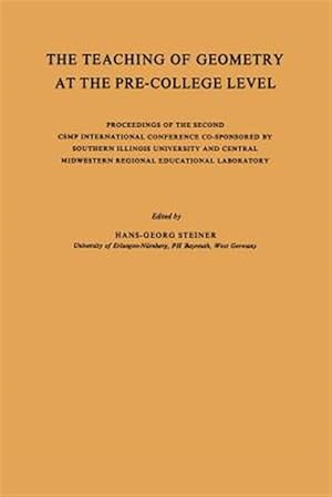 Immagine del venditore per Teaching of Geometry at the Pre-college Level : Proceedings of the Second Csmp International Conference Co-sponsored by Southern Illinois University and Central Midwestern Regional Educational Laboratory venduto da GreatBookPrices