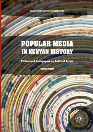 Seller image for Popular Media in Kenyan History : Fiction and Newspapers As Political Actors for sale by GreatBookPrices