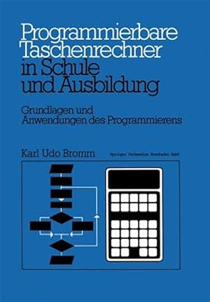 Seller image for Programmierbare Taschenrechner in Schule Und Ausbildung : Grundlagen Und Anwendungen Des Programmierens -Language: german for sale by GreatBookPrices
