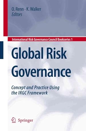 Image du vendeur pour Global Risk Governance : Concept and Practice Using the Irgc Framework mis en vente par GreatBookPrices