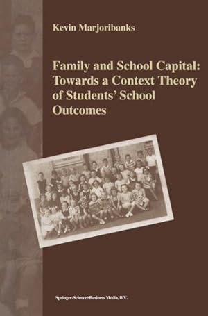 Image du vendeur pour Family and School Capital : Towards a Context Theory of Students' School Outcomes mis en vente par GreatBookPrices