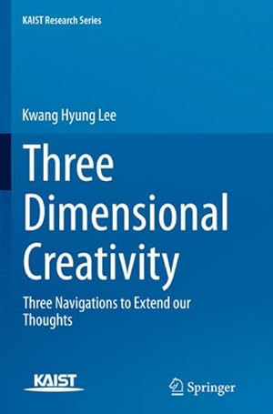Imagen del vendedor de Three Dimensional Creativity : Three Navigations to Extend Our Thoughts a la venta por GreatBookPrices