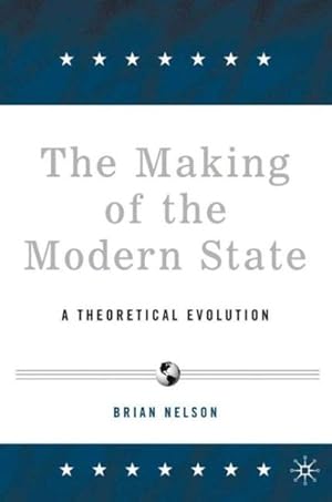 Seller image for Making of the Modern State : A Theoretical Evolution for sale by GreatBookPrices