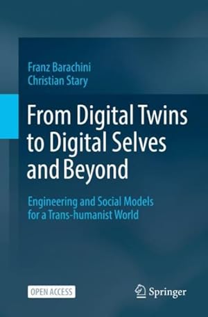 Seller image for From Digital Twins to Digital Selves and Beyond : Engineering and Social Models for a Trans-humanist World for sale by GreatBookPrices