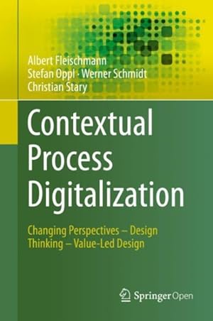 Seller image for Contextual Process Digitalization : Changing Perspectives, Design Thinking, Value-led Design for sale by GreatBookPrices