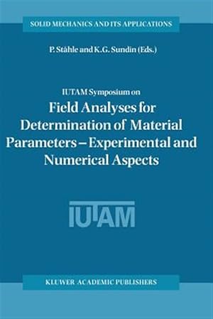 Immagine del venditore per Iutam Symposium on Field Analyses for Determination of Material Parameters - Experimental and Numerical Aspects : Proceedings of the Iutam Symposium Held in Abisko National Park, Kiruna, Sweden, July 31 ? August 4, 2000 venduto da GreatBookPrices