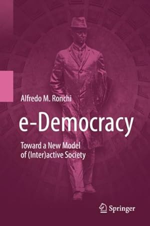 Bild des Verkufers fr E-democracy : Toward a New Model of Interactive Society zum Verkauf von GreatBookPrices