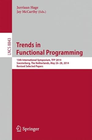 Immagine del venditore per Trends in Functional Programming : 15th International Symposium, Tfp 2014, Soesterberg, the Netherlands, May 26-28, 2014. Revised Selected Papers venduto da GreatBookPrices