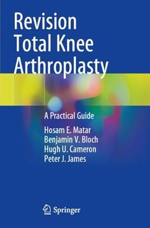 Seller image for Revision Total Knee Arthroplasty : A Practical Guide for sale by GreatBookPrices