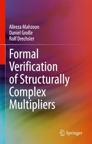 Seller image for Formal Verification of Structurally Complex Multipliers for sale by GreatBookPrices