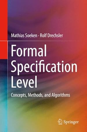 Seller image for Formal Specification Level : Concepts, Methods, and Algorithms for sale by GreatBookPrices