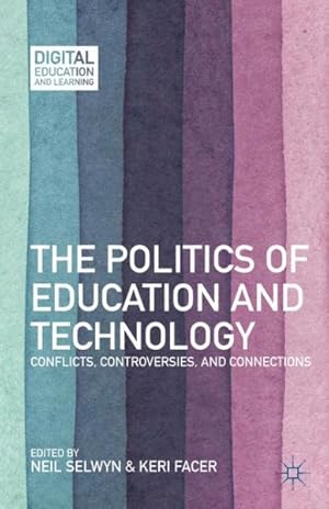 Imagen del vendedor de Politics of Education and Technology : Conflicts, Controversies, and Connections a la venta por GreatBookPrices
