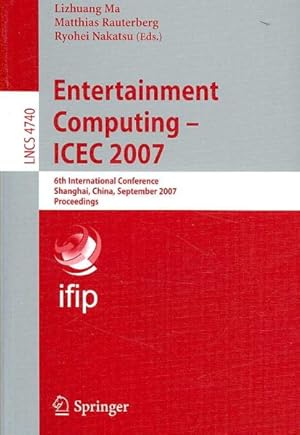 Image du vendeur pour Entertainment Computing -- ICEC 2007 : 6th International Conference, Shanghai, China, September 15-17, 2007, Proceedings mis en vente par GreatBookPrices