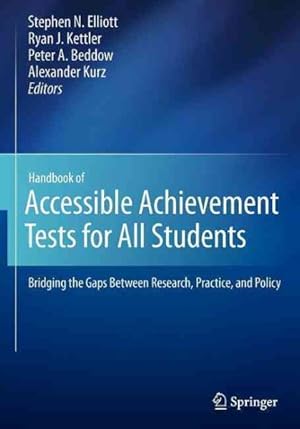 Image du vendeur pour Handbook of Accessible Achievement Tests for All Students : Bridging the Gaps Between Research, Practice, and Policy mis en vente par GreatBookPrices