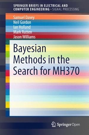 Seller image for Bayesian Methods in the Search of Mh370 for sale by GreatBookPrices
