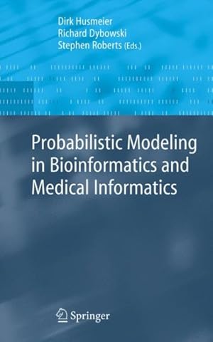 Immagine del venditore per Probabilistic Modeling in Bioinformatics and Medical Informatics venduto da GreatBookPrices
