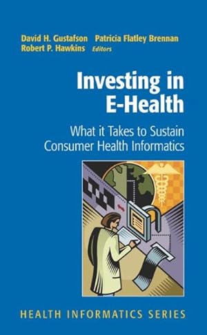 Seller image for Investing in E-Health : What It Takes to Sustain Consumer Health Informatics for sale by GreatBookPrices