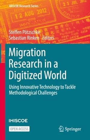 Seller image for Migration Research in a Digitized World : Using Innovative Technology to Tackle Methodological Challenges for sale by GreatBookPrices