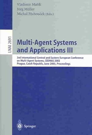 Seller image for Multi-Agent Systems and Application III : 3rd International Central and Eastern European Conference on Multi-Agent Systems, Ceemas 2003, Prague, Czech Republic, June 16-18, 2003 : Proceedings for sale by GreatBookPrices