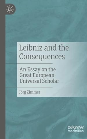 Image du vendeur pour Leibniz and the Consequences : An Essay on the Great European Universal Scholar mis en vente par GreatBookPrices