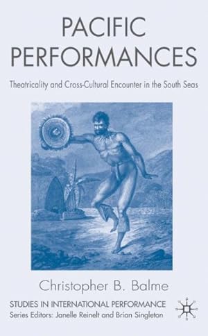 Imagen del vendedor de Pacific Performances : Theatricality And Cross-Cultural Encounter in the South Seas a la venta por GreatBookPrices