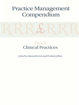Seller image for Practice Management Compendium : Part 4 : Clinical Practices for sale by GreatBookPrices