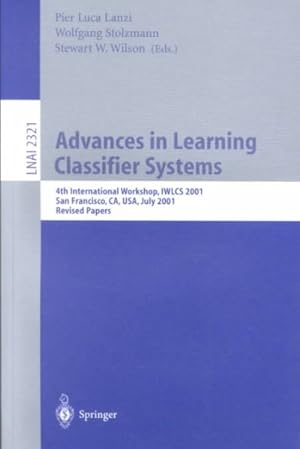 Seller image for Advances in Learning Classifier Systems : 4th International Workshop, Iwlcs 2001, San Francisco, Ca, Usa, July 2001 : Revised Papers for sale by GreatBookPrices