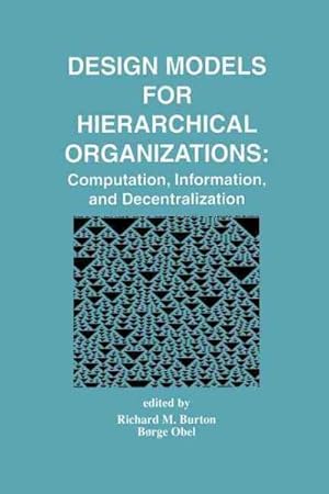 Seller image for Design Models for Hierarchical Organizations : Computation, Information, and Decentralization for sale by GreatBookPrices