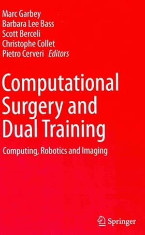 Immagine del venditore per Computational Surgery and Dual Training : Computing, Robotics and Imaging venduto da GreatBookPrices