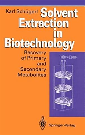 Bild des Verkufers fr Solvent Extraction in Biotechnology : Recovery of Primary and Secondary Metabolites zum Verkauf von GreatBookPrices