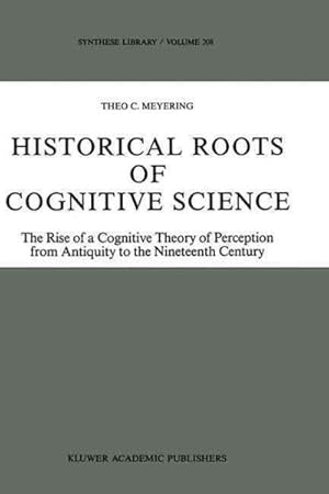 Bild des Verkufers fr Historical Roots of Cognitive Science : The Rise of a Cognitive Theory of Perception from Antiquity to the Nineteenth Century zum Verkauf von GreatBookPrices