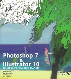 Seller image for Photoshop 7 and Illustrator 10 : Create Great Advanced Graphics for sale by GreatBookPrices