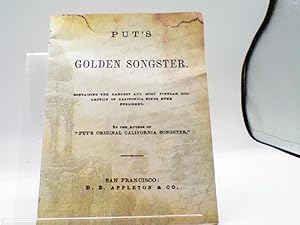 Put's Golden Songster: Containing the Largest and Most Popular Collection of California Songs Eve...