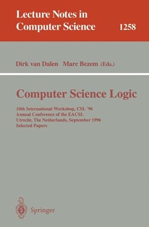 Immagine del venditore per Computer Science Logic : 10th International Workshop, Csl 96, Annual Conference of the Eacsl, Utrecht, the Netherlands, September 21-27, 1996 : Proceedings venduto da GreatBookPrices