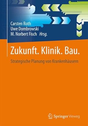 Seller image for Zukunft. Klinik. Bau. : Strategische Planung Von Krankenhusern -Language: german for sale by GreatBookPrices